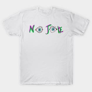 No Joke Eyes T-Shirt